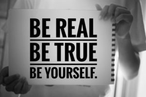Quote, "Be real, be true, be yourself."