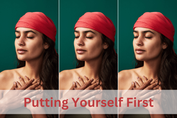 Putting Yourself First: 7 Powerful Self-Care Practices - Cherie White